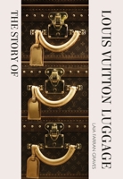 The Story of the Louis Vuitton Luggage 1838612319 Book Cover