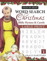 Word Search Christmas Bible Hymns & Carols - Book 3: Large Print 1710200480 Book Cover