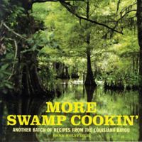 More Swamp Cookin': Another Batch of Recipes from the Louisiana Bayou 1580082033 Book Cover
