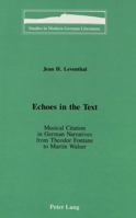 Echoes in the Text: Musical Citation in German Narratives from Theodor Fontane to Martin Walser (Studies in Modern German Literature) 0820423726 Book Cover