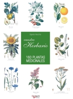Vuestro herbario. 160 plantas medicinales: Cultivar un huerto sano con técnicas tradicionales y ecológicas paso a paso (Spanish Edition) B0H114X568 Book Cover