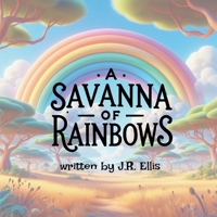 A Savanna of Rainbows (A World of Rainbows) B0DY59MHGJ Book Cover