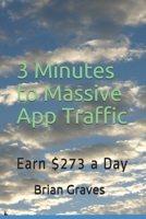 3 Minutes to Massive App Traffic: Earn $273 a Day B0875WSX77 Book Cover