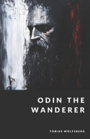 Odin the Wanderer: God of Wisdom, War, and Magic (The Northern Legends Series) B0F2N5YN5S Book Cover