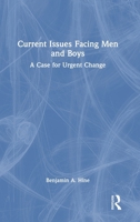 Current Issues Facing Men and Boys: A Case for Urgent Change 1032709332 Book Cover