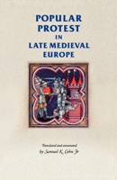 Popular Protest in Late-Medieval Europe: Italy, France and Flanders (Manchester Medieval Sources) 0719067316 Book Cover