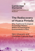 The Rediscovery of Huaca Pintada: Why Traditional Ecological Knowledge Matters Within Archaeological Environments in Peru 1009583719 Book Cover