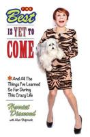 The Best is Yet to Come: *And All The Things I've Learned So Far During This Crazy Life 0692977589 Book Cover