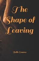 The Shape of Leaving (Where the Heart Lives) B0H1CLDD5M Book Cover