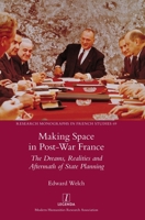 Making Space in Post-War France: The Dreams, Realities and Aftermath of State Planning 1839541814 Book Cover