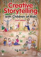 Creative Storytelling with Children at Risk: A Guide to Humanistic Counselling and Psychotherapy 1909301825 Book Cover