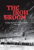 The Iron Broom: Turning Oppression into Opportunity A True Story B0GS1T74Z8 Book Cover