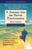 A Journey into the Heroic Environment: A Personal Guide for Creating Great Customer Transactions Using Eight Universal Shared Values 155958047X Book Cover