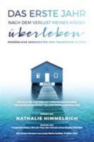 Das erste Jahr nach dem Verlust meines Kindes überleben: Persönliche Geschichten von trauernden Eltern 3952452750 Book Cover