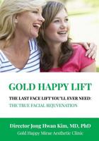 Gold Happy Lift: The true facelift based on a philosophical approach 1913179028 Book Cover