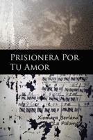 Prisionera Por Tu Amor 1482715996 Book Cover