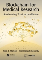 Blockchain for Medical Research: Accelerating Trust in Healthcare 0367347466 Book Cover