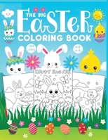 The big Easter coloring book for kids: Jumbo Easter Book To Draw Including Cute Easter Bunny, Chicks, Eggs, Animals & More Inside !! Easter Gift for Kids ,Toddler, Preschool B09T5WTNGR Book Cover