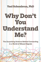 Why Don’t You Understand Me?: The Surprising Science Behind Connecting in a World of Missed Signals 1645023575 Book Cover