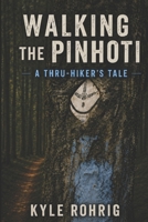Walking the Pinhoti: A Thru-Hiker's Tale B0H8PJWMS7 Book Cover