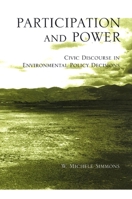 Participation and Power: Civic Discourse in Environmental Policy Decisions (Suny Series, Studies in Scientific and Technical Communication) 0791469964 Book Cover