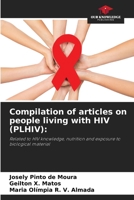 Compilation of articles on people living with HIV (PLHIV):: Related to HIV knowledge, nutrition and exposure to biological material 6206343138 Book Cover