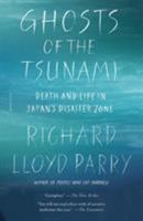 Ghosts of the Tsunami: Death and Life in Japan's Disaster Zone 1250192811 Book Cover