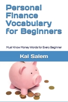 Personal Finance Vocabulary for Beginners: Must Know Money Words for Every Beginner 1689245247 Book Cover