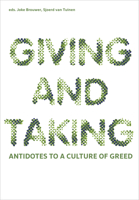 Giving and taking; antidotes to a culture of greed 9462081425 Book Cover