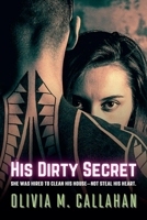 His Dirty Secret: She Was Hired to Clean His House-Not Steal His Heart B0FHTMDFP5 Book Cover