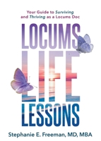 Locums Life Lessons: Your Guide to Surviving and Thriving as a Locums Doc 1644841770 Book Cover
