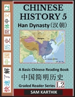 Chinese History 5: A Basic Chinese Reading Book, Imperial China's Han Dynasty and Ancient Civilization (Simplified Characters, Graded Rea B0BNNZSC1J Book Cover