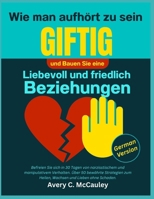 Wie man aufhört, giftig zu sein und liebevolle und friedliche Beziehungen aufbaut (German Edition) B0F7RNMCM9 Book Cover