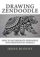 Drawing Zendoodle: How to Incorporate Zendoodle Into Drawings of Animals 1530604893 Book Cover
