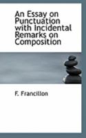An Essay on Punctuation With Incidental Remarks on Composition 0526169486 Book Cover