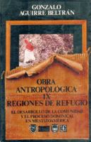 Obra Antropologica, Regiones De Refugio: El Desarrollo De La Comunidad Y El Proceso... (Seccion de obras de antropologia) 9681635922 Book Cover