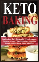 Keto Baking: Healthy Low-Carb Recipes for Every Occasion. Sweet and Savory Baking Recipes including Bread, Cookies, Bars, Cakes & Muffins 1801727619 Book Cover