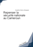 Repenser la sécurité nationale au Cameroun (French Edition) 2342165277 Book Cover