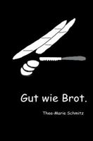 Gut wie Brot. 3732372677 Book Cover