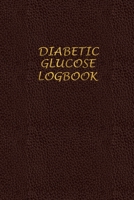 Diabetic Glucose Log book: Blood Sugar Monitoring Book - Portable 6x9 - Daily Reading for 52 Weeks - Before & After for Breakfast, Lunch, Dinner, Bedtime and 2 Snacks - Daily Notes - Elegant Leather w 1088643582 Book Cover