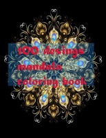 100 desings mandala coloring book: Stress Relieving Mandala Designs for Adults Relaxation 2021: Gifts for family and friends 100 Mandalas: Stress ... 100 Pages B091DWWCZB Book Cover