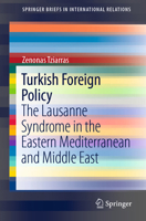 Turkish Foreign Policy: The Lausanne Syndrome in the Eastern Mediterranean and Middle East 3030907457 Book Cover