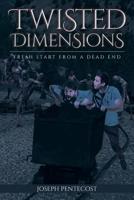 Twisted Dimensions: Fresh Start from a Dead End 1644249146 Book Cover