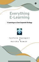 Everything E-Learning: E-Learning as a Core Corporate Strategy B0FHHCLH5H Book Cover
