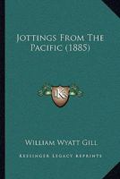 Jottings From The Pacific 101730033X Book Cover