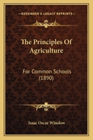 The principles of agriculture for common schools 1530497213 Book Cover