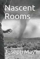 Nascent Rooms 1094796905 Book Cover