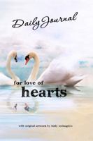 For Love of Hearts - Daily Journal: With Artwork and Inspiration B0F24QH44M Book Cover