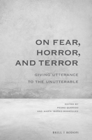 On Fear, Horror, and Terror: Giving Utterance to the Unutterable 9004397981 Book Cover