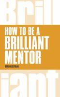 Brilliant Mentoring: How to be a Brilliant Mentor 1292088168 Book Cover